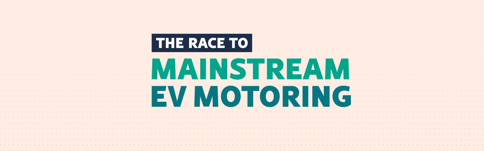 The Race to Mainstream EV Motoring