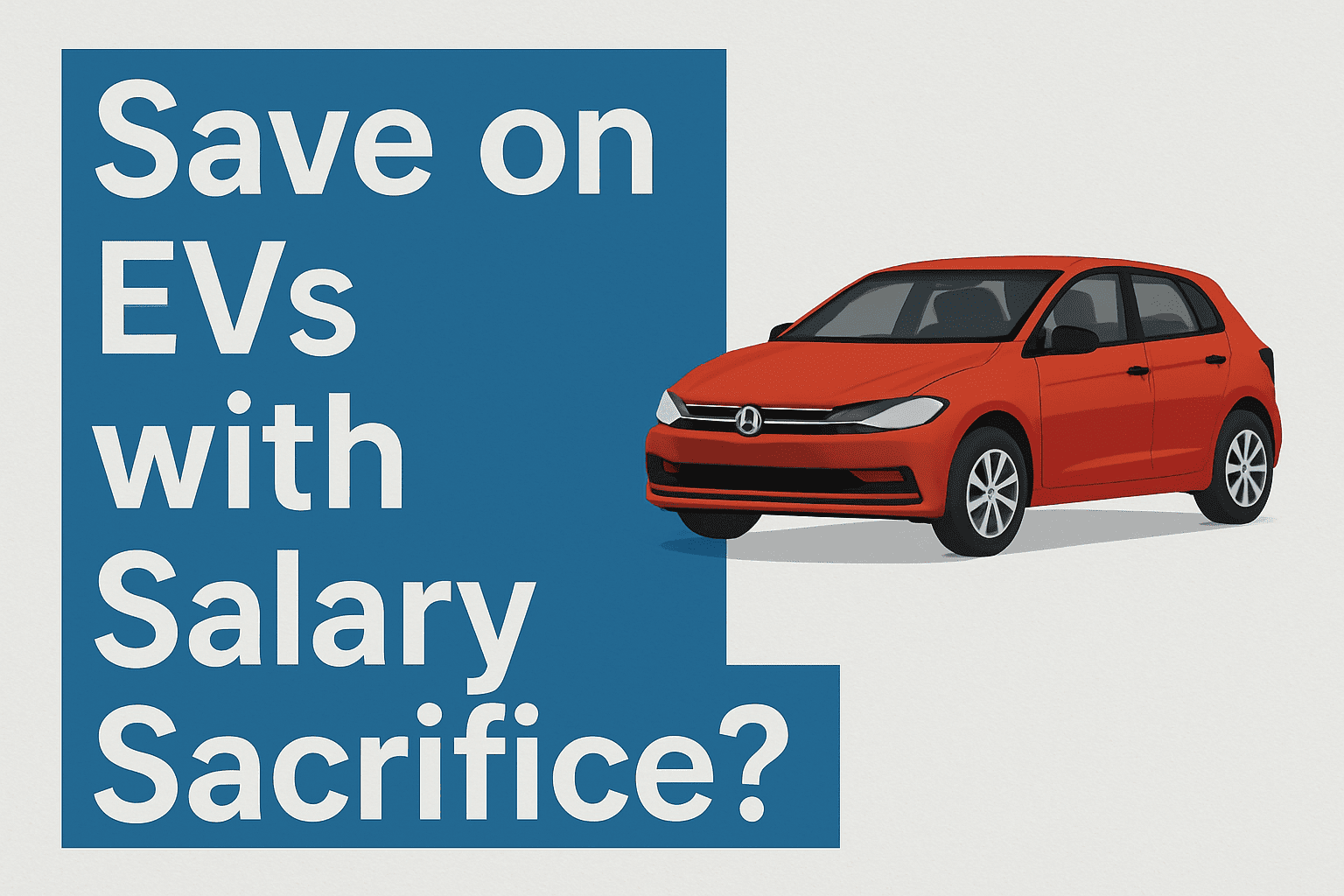 Salary Sacrifice for Electric Car Leasing: A Complete UK Guide