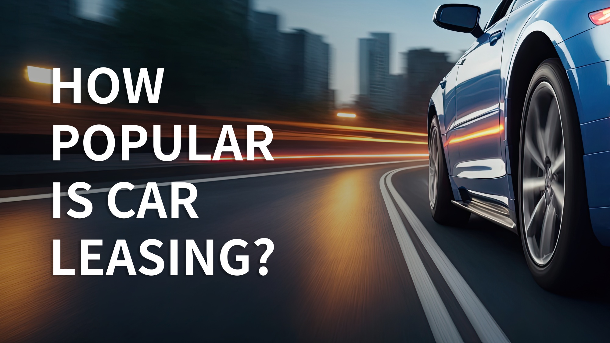 How Popular is Car Leasing Now?